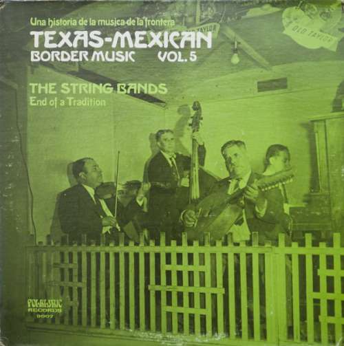 Cover Various - Texas-Mexican Border Music Vol. 5 - The String Bands (End Of A Tradition) (LP, Comp) Schallplatten Ankauf