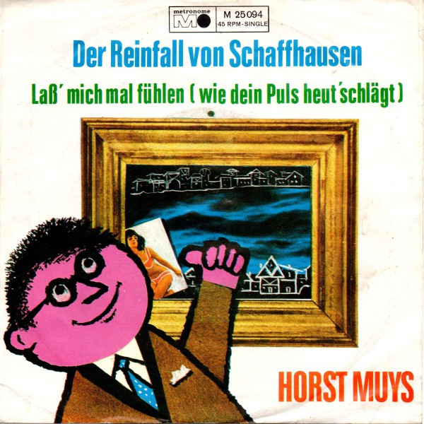 Bild Horst Muys - Der Reinfall Von Schaffhausen / Laß Mich Mal Fühlen (Wie Dein Puls Heut' Schlägt) (7, Single) Schallplatten Ankauf