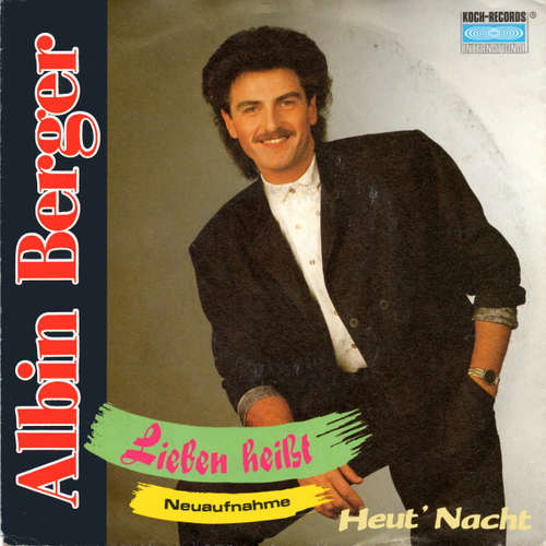 Cover Albin Berger - Lieben Heißt (Neuaufnahme) / Heut' Nacht (7, Single) Schallplatten Ankauf