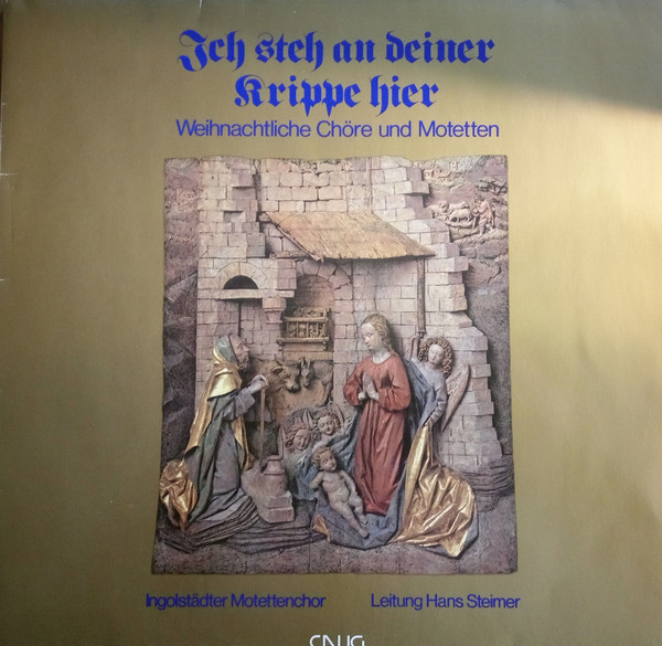 Cover Ingolstädter Motettenchor, Hans Steimer - Ich Steh An Deiner Krippe Hier - Weihnachtliche Chöre Und Motetten (LP, Album) Schallplatten Ankauf