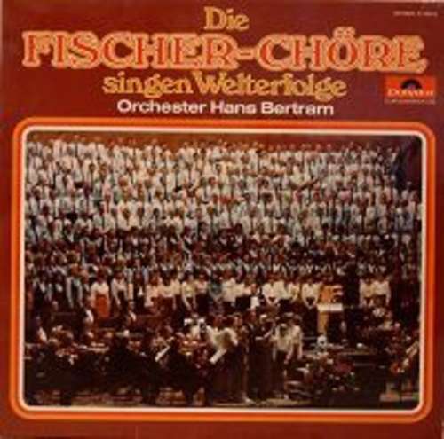 Bild Die Fischer-Chöre*, Orchester Hans Bertram - Die Fischer-Chöre Singen Welterfolge (LP, Comp, Club) Schallplatten Ankauf