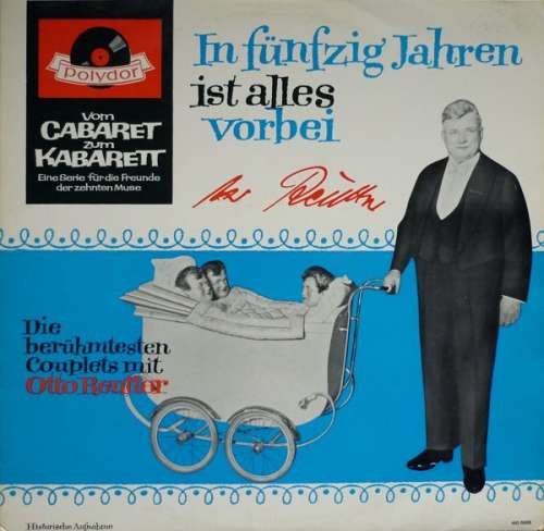 Cover Otto Reutter - In Fünfzig Jahren Ist Alles Vorbei (LP, Comp, Mono) Schallplatten Ankauf