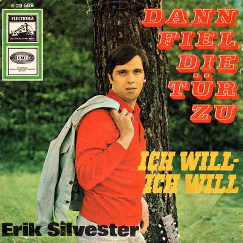 Cover Erik Silvester - Dann Fiel Die Tür Zu / Ich Will - Ich Will (7, Single) Schallplatten Ankauf