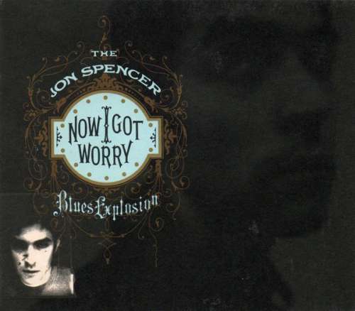 Cover zu The Jon Spencer Blues Explosion - Now I Got Worry (CD, Album, RP, Dig) Schallplatten Ankauf