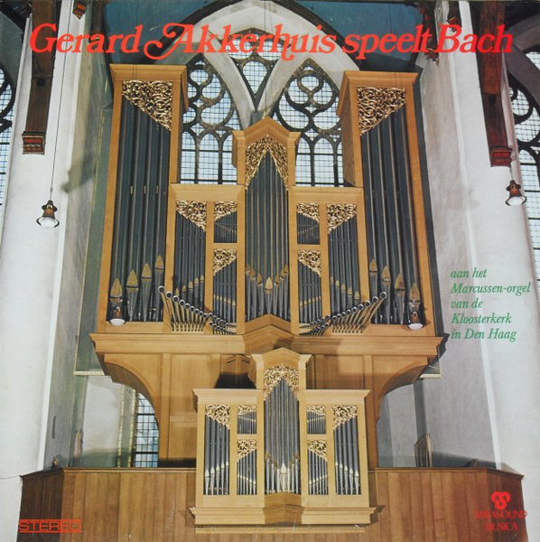 Cover Gerard Akkerhuis Speelt Johann Sebastian Bach - Aan Het Marcussen-Orgel Van De Kloosterkerk In Den Haag (LP) Schallplatten Ankauf