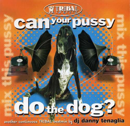Cover Danny Tenaglia - Can Your Pussy Do The Dog? (Mix This Pussy 2) (CD, Mixed) Schallplatten Ankauf