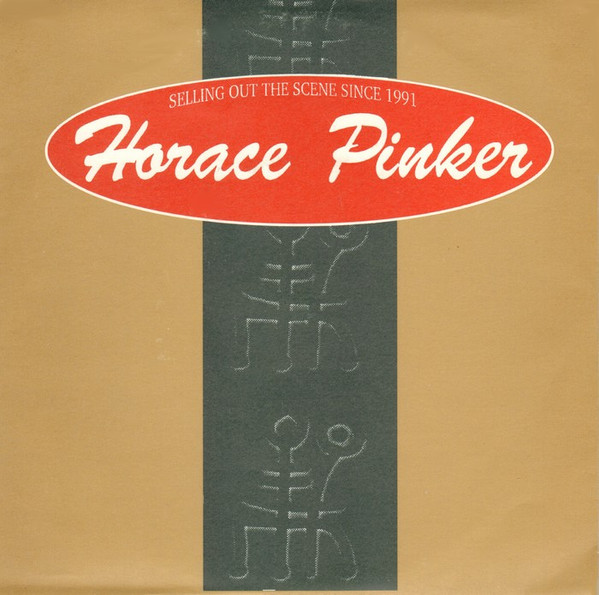Cover Horace Pinker - Selling Out The Scene Since 1991 (7, Single) Schallplatten Ankauf