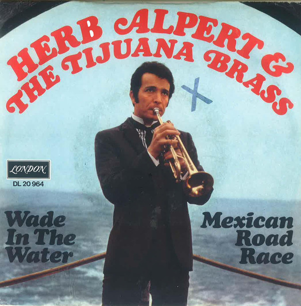 Cover Herb Alpert & The Tijuana Brass - Wade In The Water / Mexican Road Race (7, Single, Mono) Schallplatten Ankauf