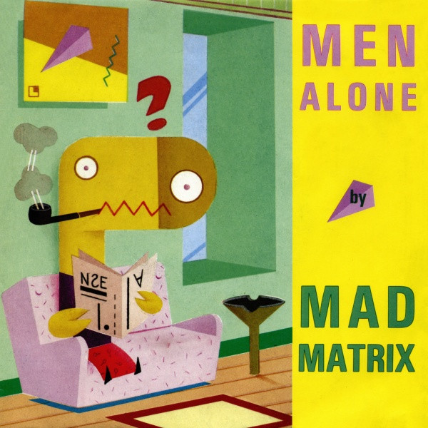 Cover Mad Matrix - Men Alone (7, Single) Schallplatten Ankauf