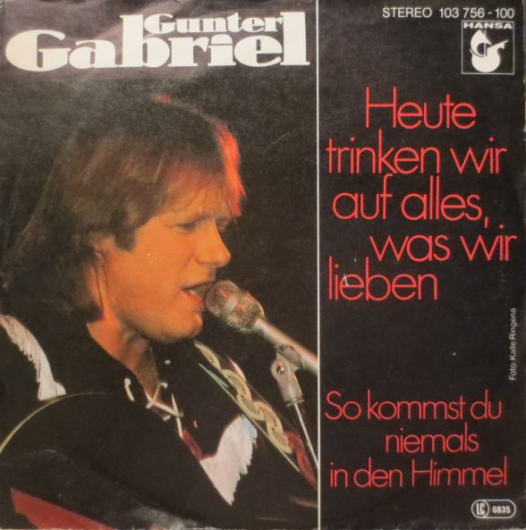 Cover Gunter Gabriel - Heute Trinken Wir Auf Alles, Was Wir Lieben (7, Single) Schallplatten Ankauf