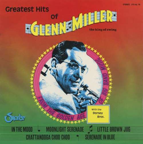 Cover Glenn Miller With The Dorsey Bros.* - Greatest Hits Of Glenn Miller - The King Of Swing (LP, Comp) Schallplatten Ankauf