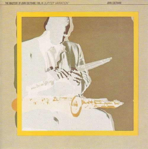 Cover John Coltrane - The Mastery Of John Coltrane / Vol. III Jupiter Variation (CD, Album, RM) Schallplatten Ankauf