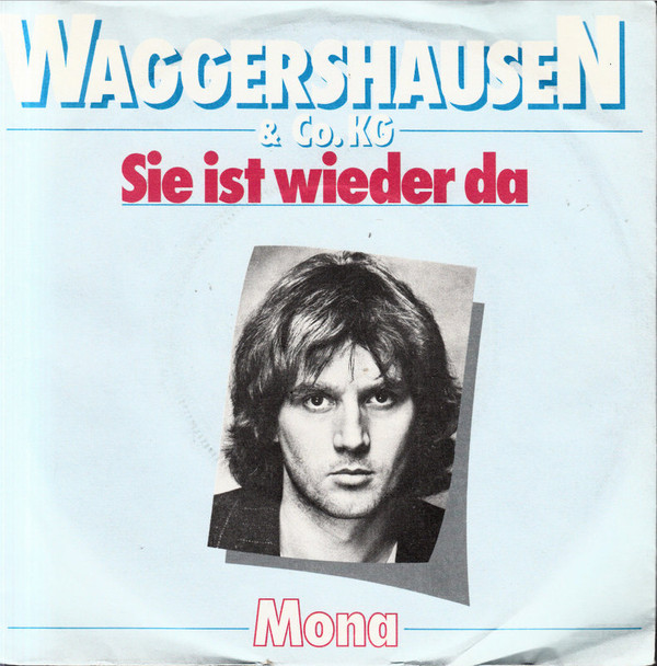 Cover Waggershausen & Co. KG* - Sie Ist Wieder Da / Mona (7, Single, RE) Schallplatten Ankauf