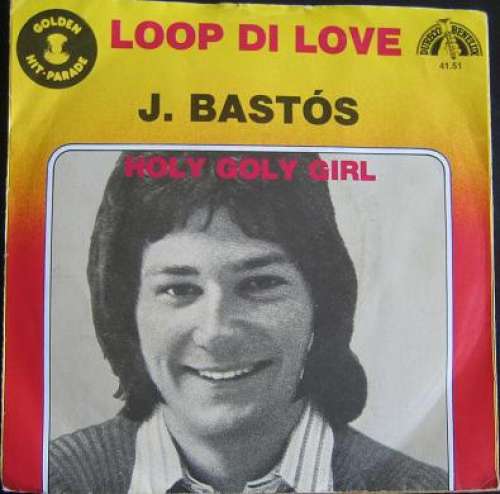 Cover J. Bastós* - Loop Di Love / Holy Goly Girl (7, Single, RE) Schallplatten Ankauf