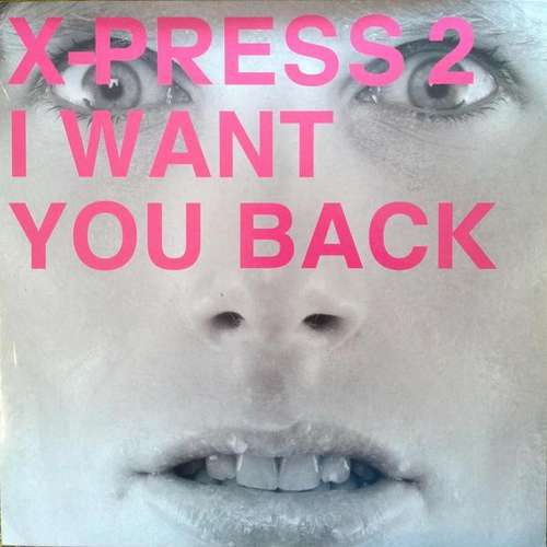 Cover X-Press 2 - I Want You Back (12) Schallplatten Ankauf