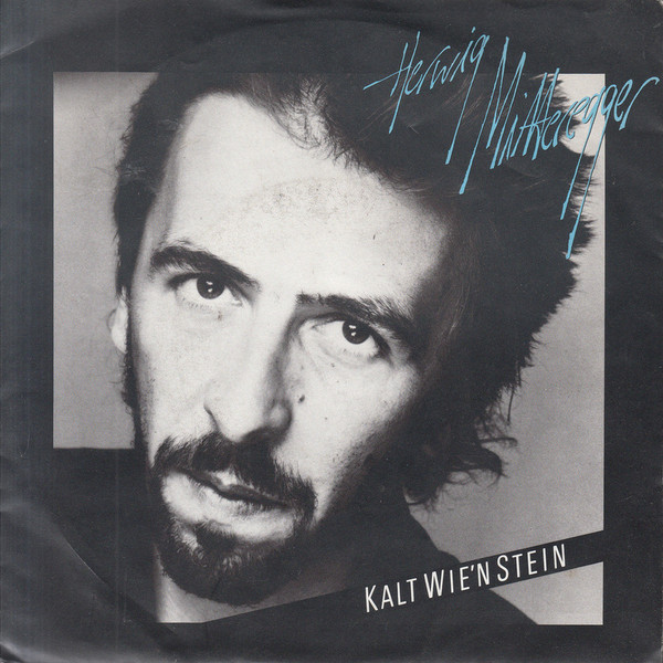Cover Herwig Mitteregger - Kalt Wie'n Stein (7, Single) Schallplatten Ankauf