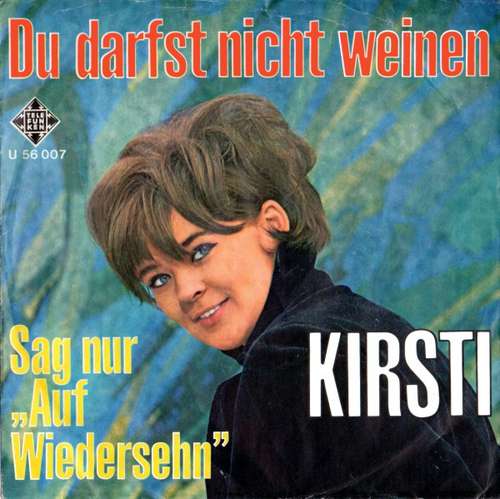 Cover Kirsti* - Du Darfst Nicht Weinen (7, Single) Schallplatten Ankauf
