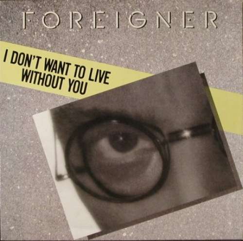 Cover Foreigner - I Don't Want To Live Without You (12) Schallplatten Ankauf