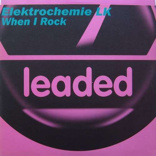 Cover Elektrochemie LK - When I Rock (12) Schallplatten Ankauf
