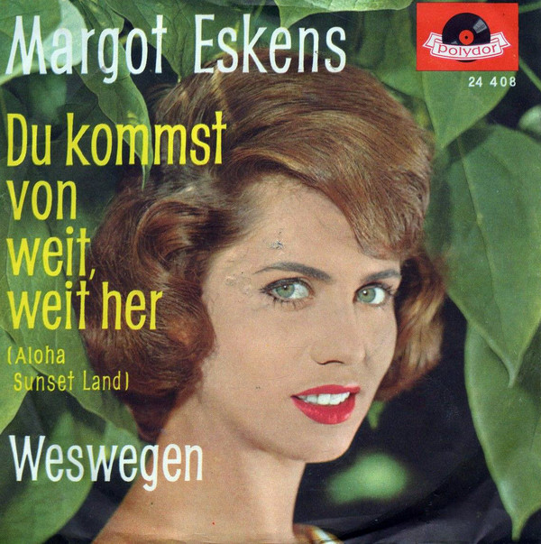 Cover Margot Eskens - Du Kommst Von Weit, Weit Her (Aloha Sunset Land) (7, Single, Mono) Schallplatten Ankauf