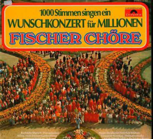 Bild Fischer Chöre - 1000 Stimmen Singen Ein Wunschkonzert Für Millionen (LP, Album, Club) Schallplatten Ankauf