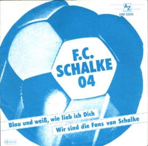 Cover F.C. Schalke 04* - Blau Und Weiß, Wie Lieb Ich Dich / Wir Sind Die Fans Von Schalke (7) Schallplatten Ankauf