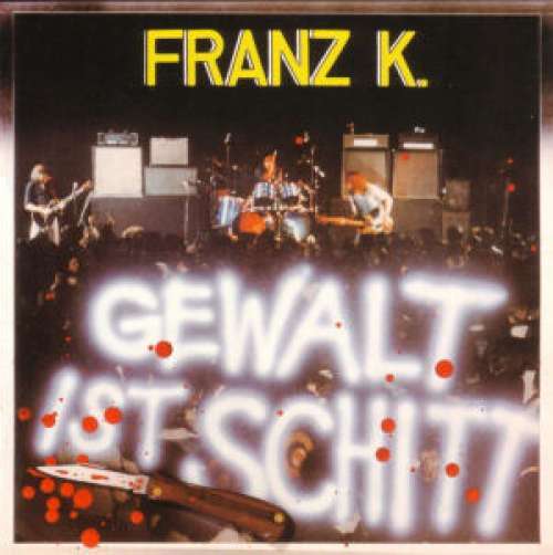 Cover Franz K. - Gewalt Ist Schitt (LP, Album) Schallplatten Ankauf