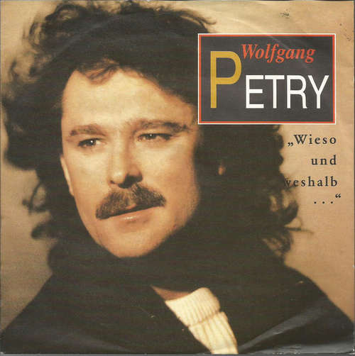 Cover Wolfgang Petry - Wieso Und Weshalb ... (7, Single) Schallplatten Ankauf