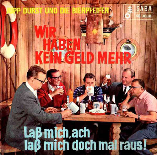 Cover Jupp Durst Und Die Bierpfeifer - Wir Haben Kein Geld Mehr / Laß Mich, Ach, Laß Mich Doch Mal Raus! (7, Single) Schallplatten Ankauf