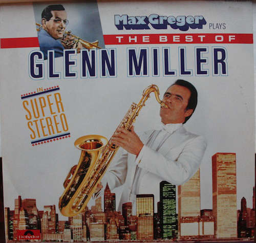 Cover Max Greger - Max Greger Plays The Best Of Glenn Miller In Super-Stereo (LP) Schallplatten Ankauf