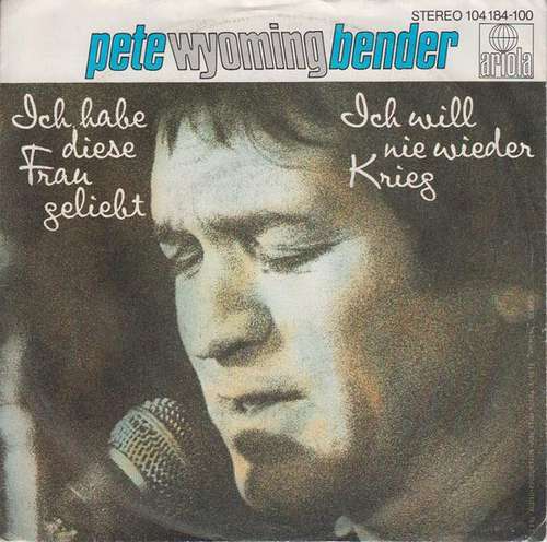 Cover Pete Wyoming Bender - Ich Habe Diese Frau Geliebt (7, Single) Schallplatten Ankauf