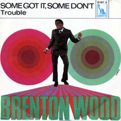 Cover Brenton Wood - Some Got It, Some Don't / Trouble (7) Schallplatten Ankauf