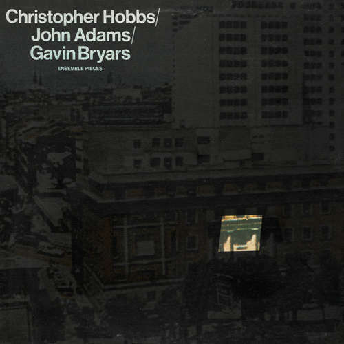 Cover Christopher Hobbs / John Adams / Gavin Bryars - Ensemble Pieces (LP, Gre) Schallplatten Ankauf