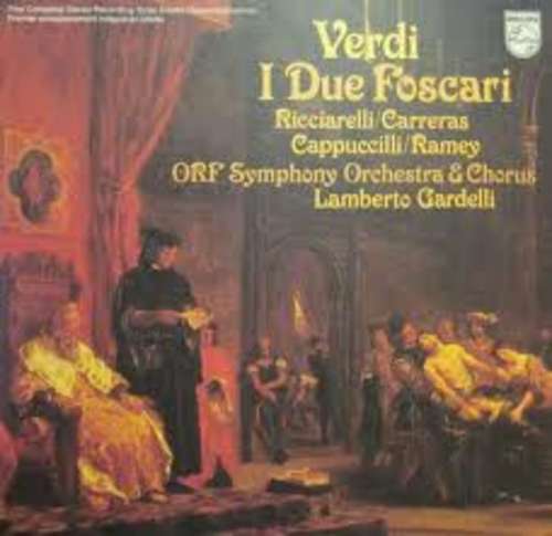 Cover Verdi* - Ricciarelli* / Carreras* / Cappuccilli* / Ramey*, ORF Symphony Orchestra* & ORF Chorus*, Lamberto Gardelli - I Due Foscari (2xLP + Box) Schallplatten Ankauf