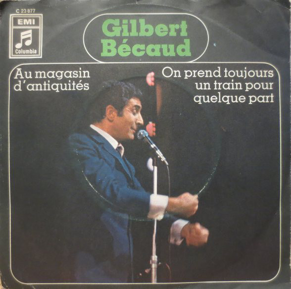 Cover Gilbert Bécaud - On Prend Toujours Un Train Pour Quelque Part / Au Magasin D' Antiquités (7, Single) Schallplatten Ankauf
