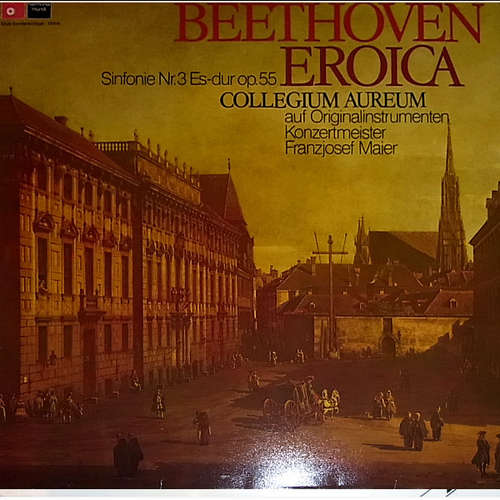 Cover Beethoven* - Collegium Aureum, Franzjosef Maier - Symphoniy No. 3 Eroica In E-Flat Op.55 On Original Instruments (LP) Schallplatten Ankauf