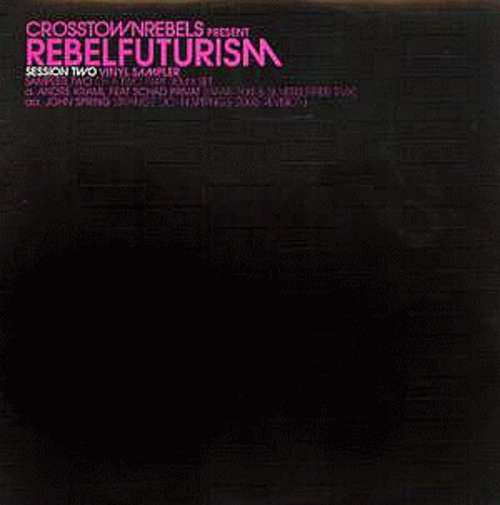 Cover André Kraml / John Spring - Crosstown Rebels Presents Rebel Futurism Session Two, Sampler Two (12) Schallplatten Ankauf