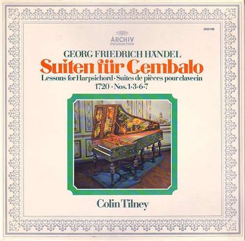 Cover Georg Friedrich Händel - Colin Tilney - Suiten Für Cembalo • Lessons For Harpsichord • Suites De Pièces Pour Clavecin (1720 • Nos. 1 • 3 • 6 • 7) (LP) Schallplatten Ankauf