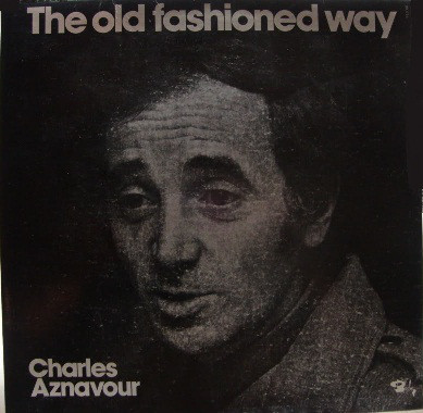 Cover Charles Aznavour - The Old Fashioned Way (LP, Album) Schallplatten Ankauf