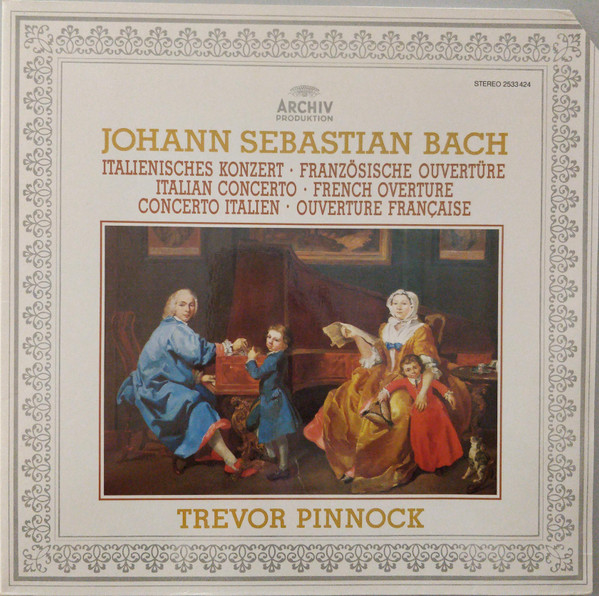 Cover Johann Sebastian Bach - Trevor Pinnock - Italienisches Konzert • Französische Ouvertüre / Italian Concerto • French Ouverture / Concerto Italien • Ouverture Française (LP) Schallplatten Ankauf