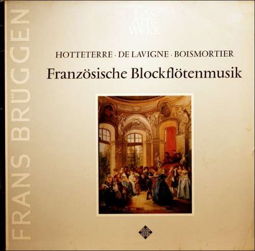 Cover Frans Brüggen - Hotteterre* ∙ De Lavigne* ∙ Boismortier* - Französische Blockflötenmusik (LP) Schallplatten Ankauf