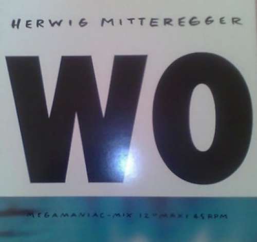 Cover Herwig Mitteregger - Wo (Megamaniac-Mix) (12, Maxi) Schallplatten Ankauf