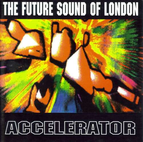 Cover The Future Sound Of London - Accelerator (CD, Album, P/Mixed, RE) Schallplatten Ankauf