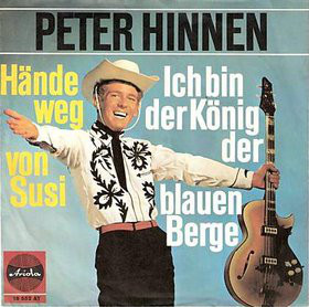 Cover Peter Hinnen - Ich Bin Der König Der Blauen Berge / Hände Weg Von Susi (7, Single) Schallplatten Ankauf