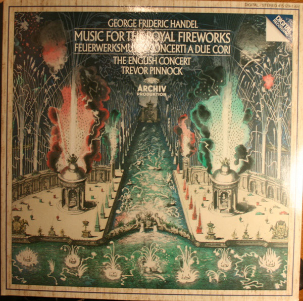 Cover George Frideric Handel* / The English Concert*, Trevor Pinnock - Music For The Royal Fireworks, Concerti A Due Cori (LP, Album, Gat) Schallplatten Ankauf