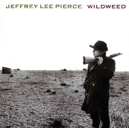 Cover Jeffrey Lee Pierce - Wildweed (CD, Album, RE) Schallplatten Ankauf