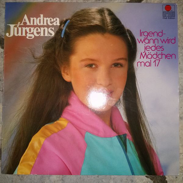 Cover Andrea Jürgens - Irgendwann Wird Jedes Mädchen Mal 17 (LP, Album, Club) Schallplatten Ankauf