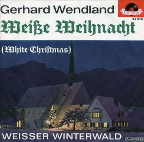 Cover Gerhard Wendland - Weiße Weihnacht (White Christmas) (7, Single) Schallplatten Ankauf