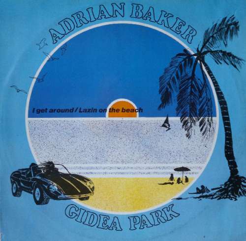 Cover Adrian Baker / Gidea Park - I Get Around/Lazin On The Beach (12, Maxi) Schallplatten Ankauf