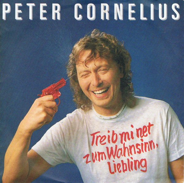 Cover Peter Cornelius - Treib Mi Net Zum Wahnsinn, Liebling (7, Single) Schallplatten Ankauf